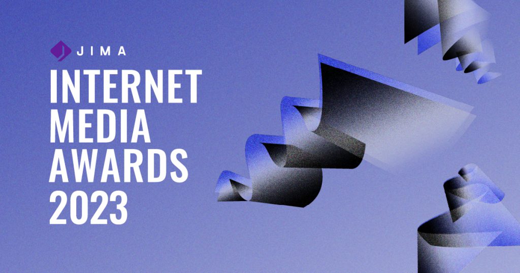 JIMA : Internet Media Awards 2023ーあなたの心と社会を動かした、信頼のおけるコンテンツを教えてください。Internet Media Awards 2023 開催！12月1日（木）より応募受付開始